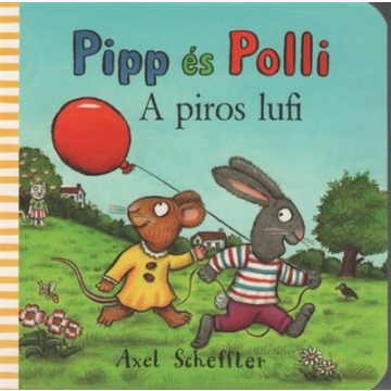 Camilla Reid: Pipp és Polli - A piros lufi (puha lapos)