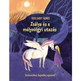 Kiss Judit Ágnes: Zsálya és a mélyvölgyi utazás