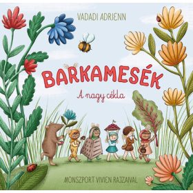 Vadadi Adrienn: Barkamesék - A nagy cékla