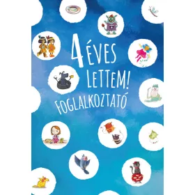Kelényi Gabriella: 4 éves lettem! - foglalkoztató