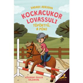   Vadadi Adrienn: Kockacukor lovassuli 2. - Töpörtyű, a póni