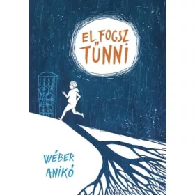   Wéber Anikó: El fogsz tűnni (Névre szólóan dedikálható)