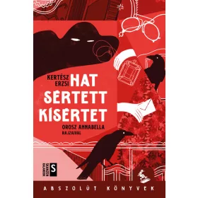   Kertész Erzsi: Hat sértett kísértet (Névre szólóan dedikálható)