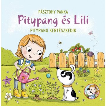 Pásztohy Panka: Pitypang és Lili - Pitypang kertészkedik