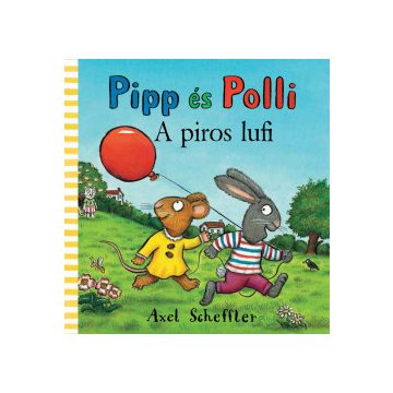 Camilla Reid, Axel Scheffler: Pipp és Polli - A piros lufi