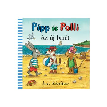 Camilla Reid, Axel Scheffler: Pipp és Polli - Az új barát