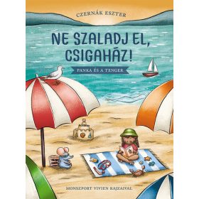   Czernák Eszter: Ne szaladj el, csigaház! - Panka és a tenger