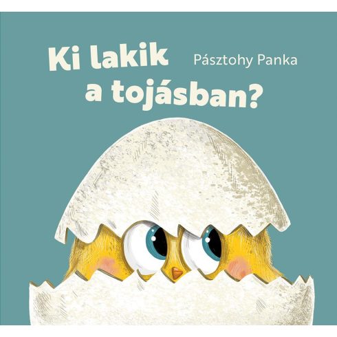 Pásztohy Panka: Ki lakik a tojásban?