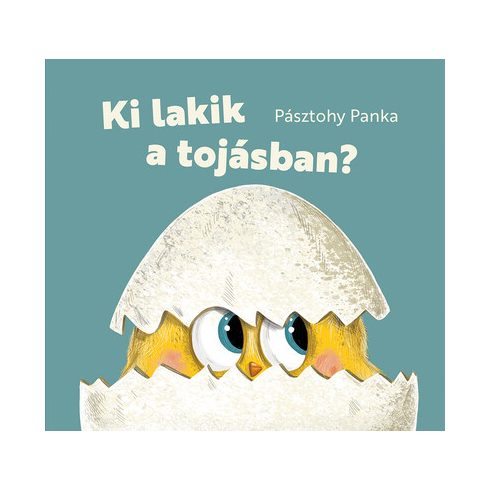 Pásztohy Panka: Ki lakik a tojásban?