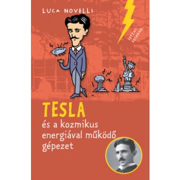   Luca Novelli: Tesla és a kozmikus energiával működő gépezet