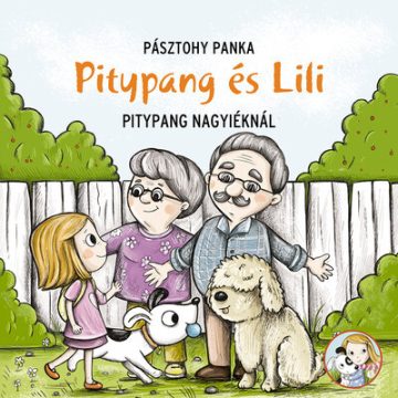 Pásztohy Panka: Pitypang és Lili - Pitypang nagyiéknál
