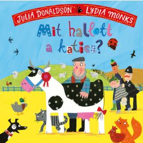 Julia Donaldson: Mit hallott a katica?