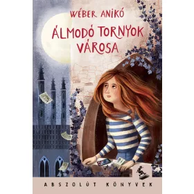   Wéber Anikó: Álmodó tornyok városa (Névre szólóan dedikálható)