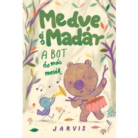 Jarvis: Medve és Madár - A bot és más mesék