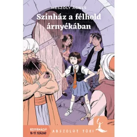   Mészöly Ágnes: Színház a félhold árnyékában - Abszolút töri