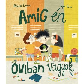 Révész Emese: Amíg én oviban vagyok