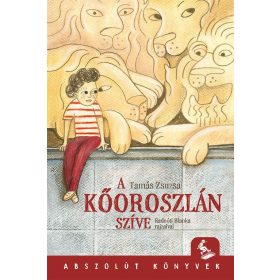 Tamás Zsuzsa: A kőoroszlán szíve - Abszolút könyvek