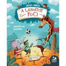 Lackfi János: A lassított foci - Dombontúli mesék 1.