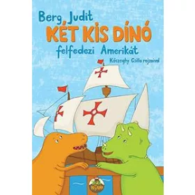 Berg Judit: Két kis dínó felfedezi Amerikát