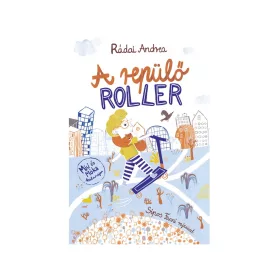   Rádai Andrea: A repülő roller (Névre szólóan dedikálható)
