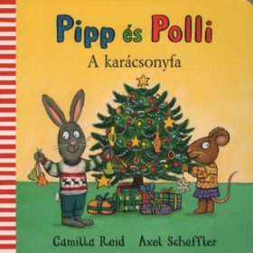   Camilla Reid: Pipp és Polli - A karácsonyfa (lapozó)(új kiadás, nagyobb méret) §K