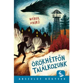   Wéber Anikó: Örökhétfőn találkozunk - Abszolút könyvek (Névre szólóan dedikálható)
