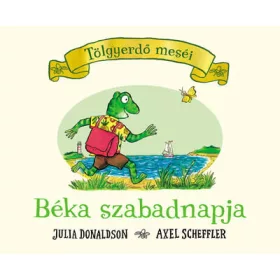 Julia Donaldson: Béka szabadnapja - Tölgyerdő meséi