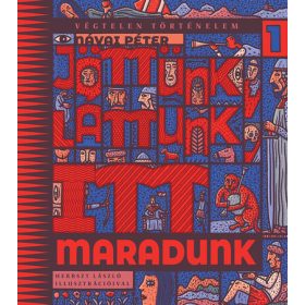   Návai Péter: Jöttünk, láttunk, itt maradunk - Végtelen történelem 1