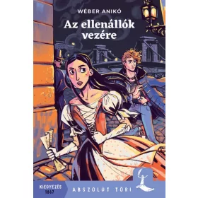   Wéber Anikó: Az ellenállók vezére (Névre szólóan dedikálható)