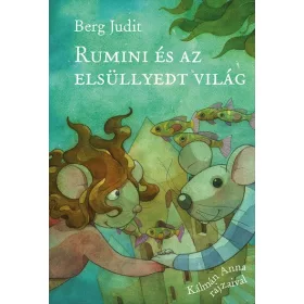 Berg Judit: Rumini és az elsüllyedt világ