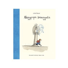 Jutta Bauer: Nagypapa őrangyala