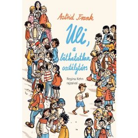 Astrid Frank: Uli, a láthatatlan osztálytárs