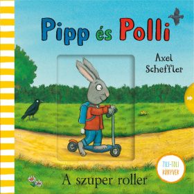   Axel Scheffler: Pipp és Polli - A szuper roller - Tili-toli könyvek