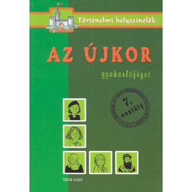   Foglalkoztató: Az újkor /Gyakorlófüzet 7. osztály - történelmi helyszínelők