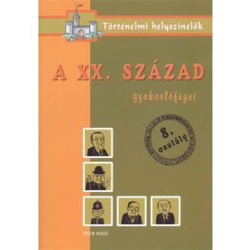   Foglalkoztató: A XX.század /Gyakorlófüzet 8.osztály - történelmi helyszínelők