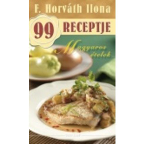 F. Horváth Ilona: Magyaros ételek /F. Horváth Ilona 99 receptje 7.