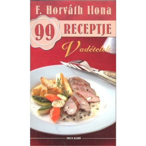 F. Horváth Ilona: Vadételek /F. Horváth Ilona 99 receptje 12.
