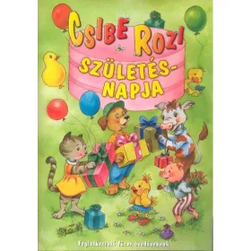   Maros Edit: Csibe Rozi születésnapja /Foglalkoztató füzet óvodásoknak