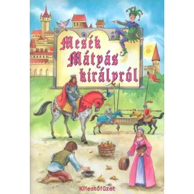 Mesék Mátyás királyról - kifestőfüzet