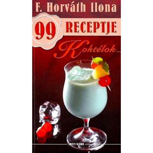 F. Horváth Ilona: Koktélok - F. Horváth Ilona 99 receptje