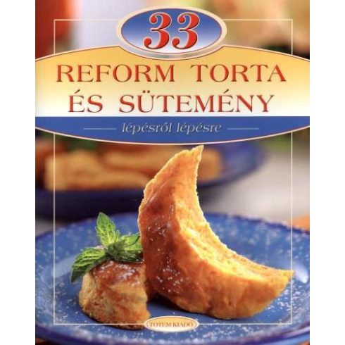 Liptai Zoltán: 33 reformtorta és sütemény - Lépésről lépésre