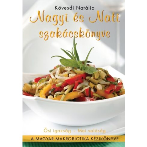 Kövesdi Natália: Nagyi és Nati szakácskönyve - A magyar makrobiotika kézikönyve