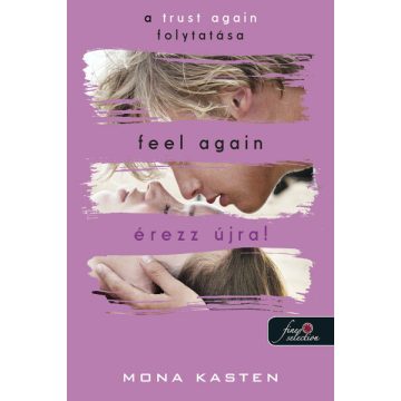   Mona Kasten: Feel Again - Érezz újra! (Újrakezdés 3.) (Önállóan is olvasható!)