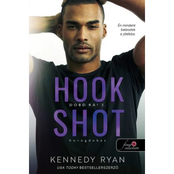 Kennedy Ryan: Hook Shot - Horogdobás (Dobd rá! 3.)