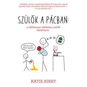   Katie Kirby: Szülők a pácban: a tökéletesen tökéletlen szülők kézikönyve