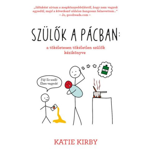 Katie Kirby: Szülők a pácban: a tökéletesen tökéletlen szülők kézikönyve