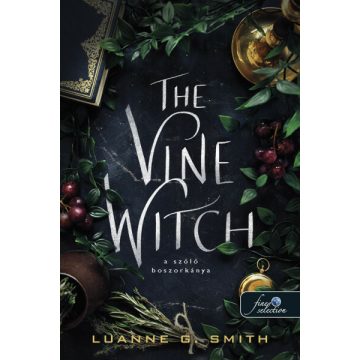 Luanne G. Smith: The Wine Witch - A szőlő boszorkánya