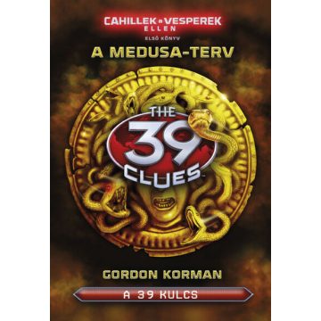   Gordon Korman: A 39 kulcs - A Medusa-terv - Cahillek a Vesperek ellen 1.