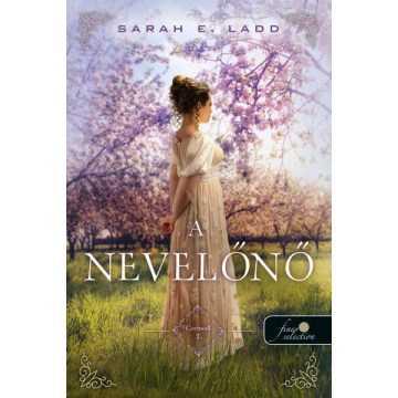 Sarah E. Ladd: A nevelőnő - Cornvall 1.