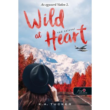 K. A. Tucker: Wild at Heart - Vad szívvel
